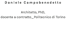 Daniele Campobenedetto Architetto, PhD, docente a contratto_Politecnico di Torino