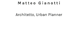 Matteo Gianotti Architetto, Urban Planner